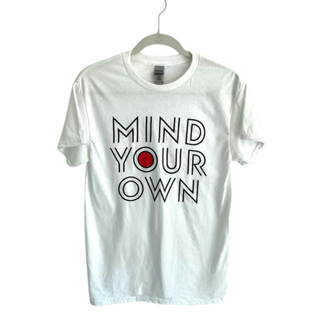 "MIND YOUR OWN" Tee